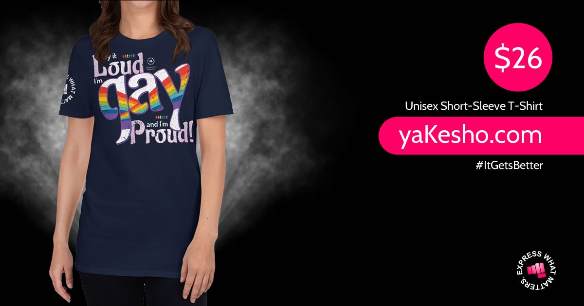 Say It Loud I'm Gay And I'm Proud! Unisex Short Sleeve T-Shirt • YaKesho